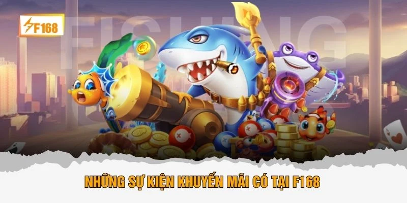 Những sự kiện khuyến mãi có tại F168