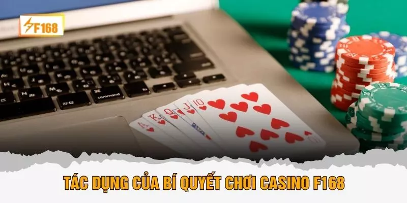 Tác dụng của bí quyết chơi casino F168