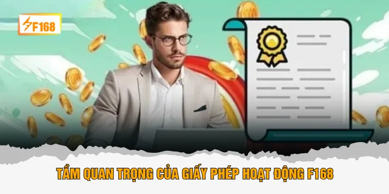 Tầm quan trọng của giấy phép hoạt động F168